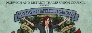 Sunday 4th May 2014: Join the May Day celebrations at Chapelfield Gardens, Norwich; meet us at our stall and hear campaign members Emma Corlett & Terry Skyrme speak at 1230