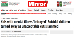 Mirror: Kids with mental illness 'betrayed': Suicidal children turned away as unacceptable cuts slammed