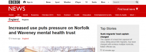 BBC News: Increased use puts pressure on Norfolk and Waveney mental health trust